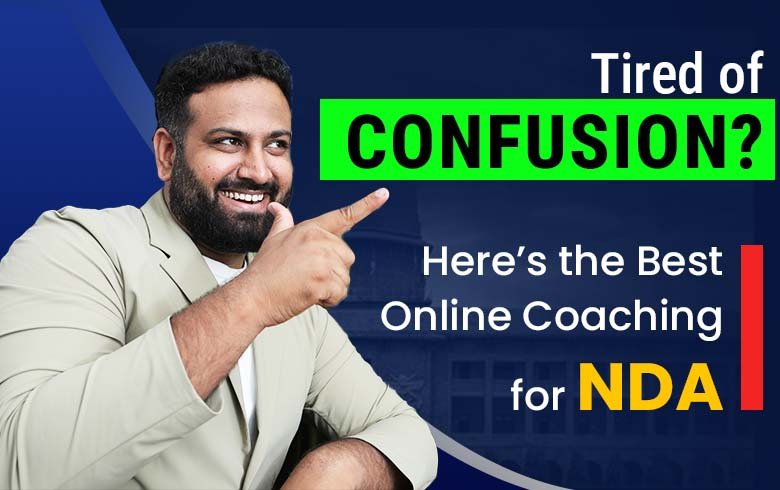 Best Online Coaching for NDA in Delhi – End Confusion with Expert Guidance